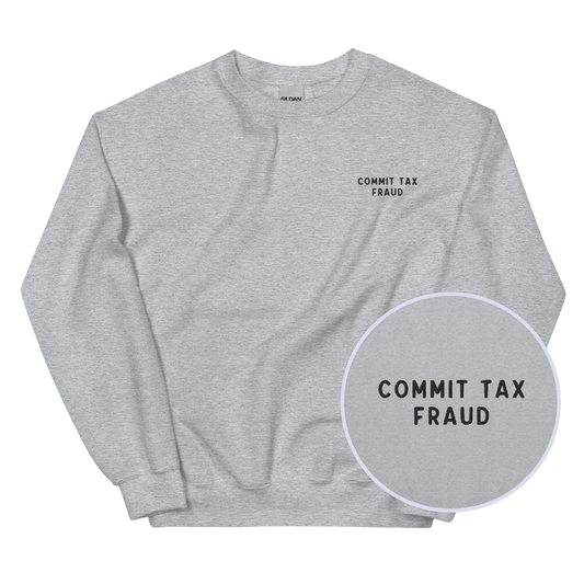 Commit Tax Fraud Embroidered Sweatshirt