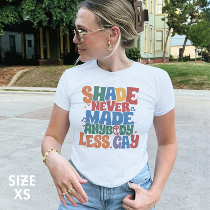 Shade Never Made Anybody Less Gay Pride Baby Tee