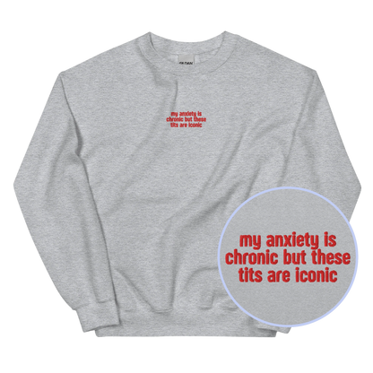 Anxiety Chronic Tits Iconic Embroidered Sweatshirt
