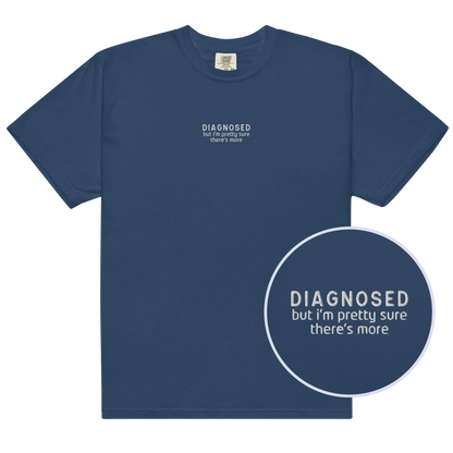 Diagnosed But I'm Pretty Sure There's More Embroidered Premium T-Shirt