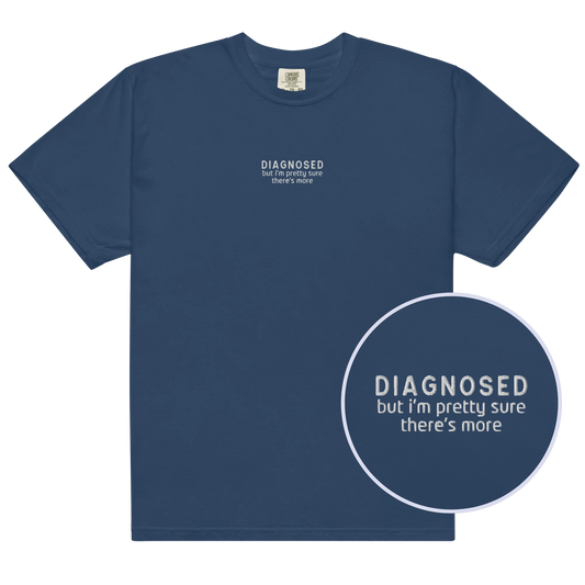 Diagnosed But I'm Pretty Sure There's More Embroidered Premium T-Shirt