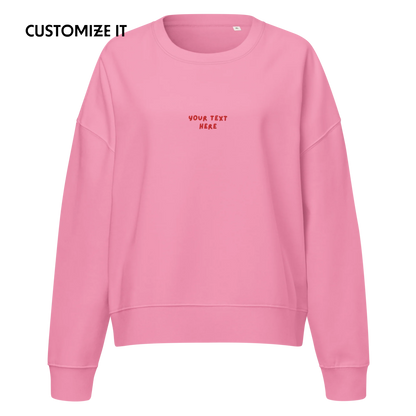 CUSTOM Your Text Playful Embroidered Women’s Organic Sweatshirt