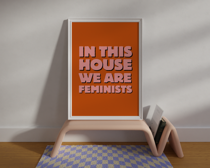 In This House We Are Feminists Poster