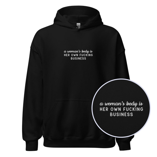 A Woman's Body Is Her Own Fucking Business Embroidered Hoodie