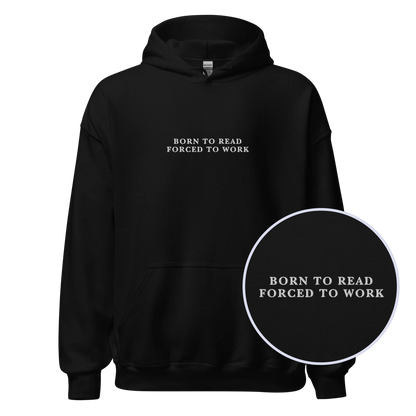 Born To Read Forced to Work Embroidered Hoodie