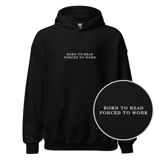 Born To Read Forced to Work Embroidered Hoodie