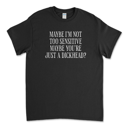 Maybe I'm Not Too Sensitive Feminist T-Shirt