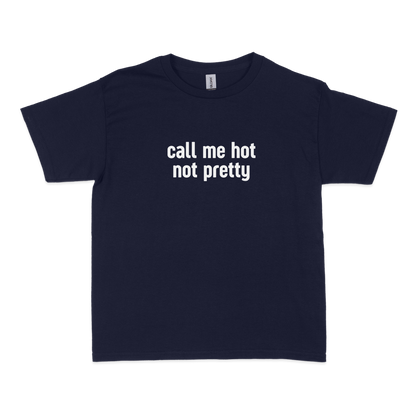 Call Me Hot Not Pretty Baby Tee