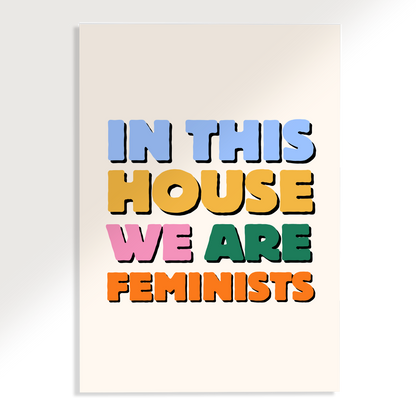 In This House We Are Feminists Poster