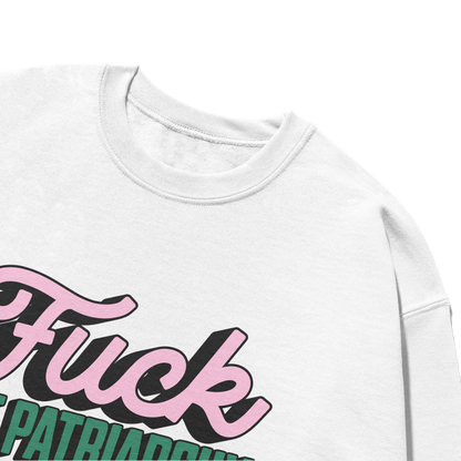 Fuck the Patriarchy Crewneck Sweatshirt