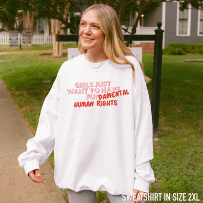 Girls Just Wanna Have Fundamental Human Rights Sweatshirt
