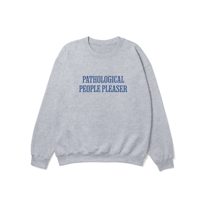 Pathological People Pleaser Crewneck Sweatshirt