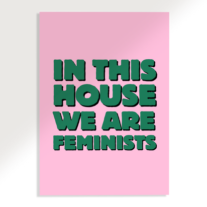 In This House We Are Feminists Poster