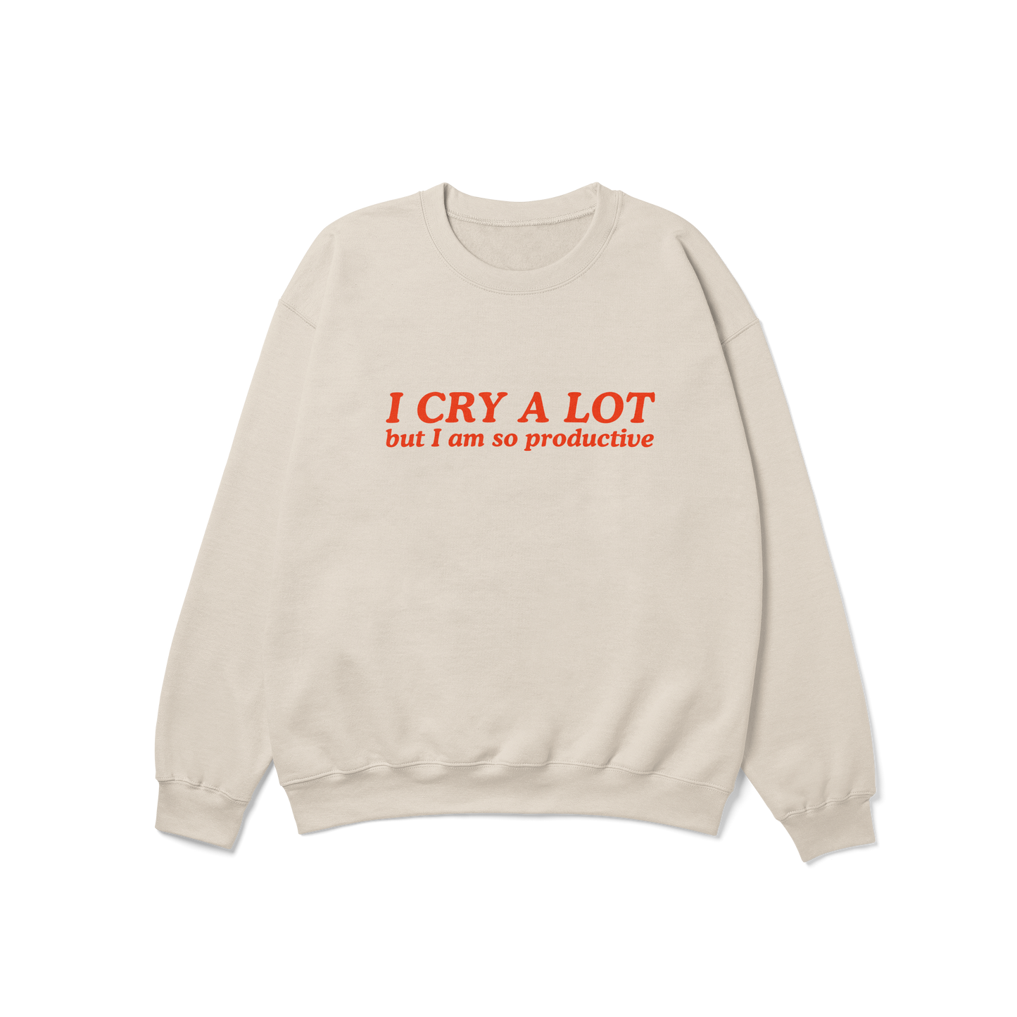 I Cry a Lot But I Am So Productive Crewneck Sweatshirt