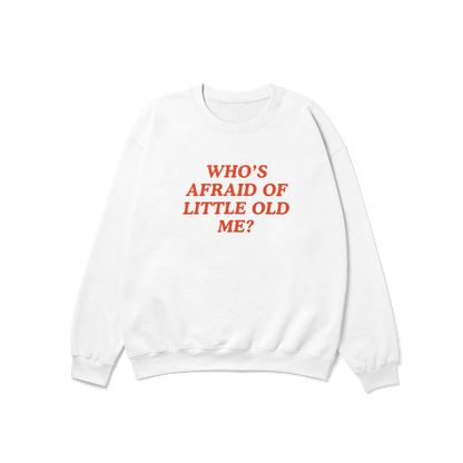 Who's Afraid of Little Old Me Crewneck Sweatshirt