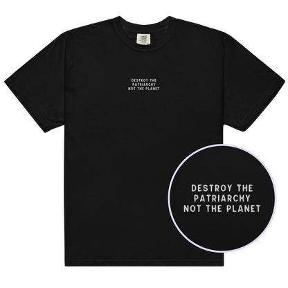 Destroy The Patriarchy Not The Planet Embroidered Premium T-Shirt