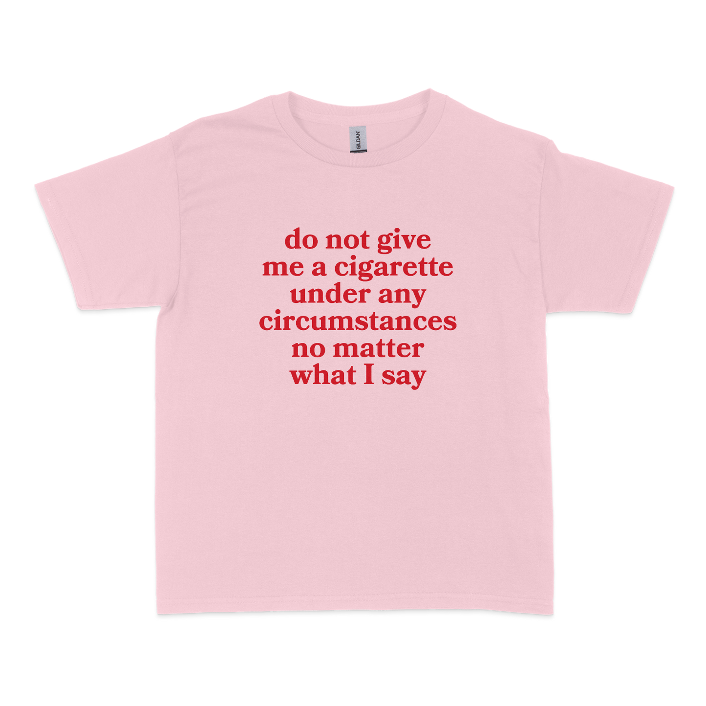 Do Not Give Me a Cigarette Baby Tee