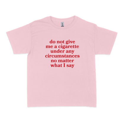 Do Not Give Me a Cigarette Baby Tee