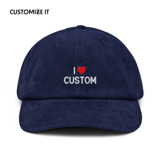 I Love (CUSTOM) Embroidered Corduroy Hat