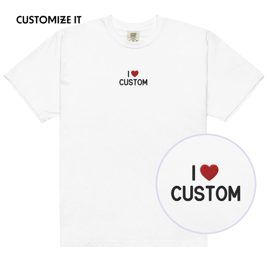 I Love (CUSTOM) Embroidered Premium T-Shirt