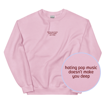 Hating Pop Music Doesn't Make You Deep Embroidered Sweatshirt