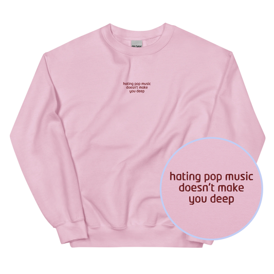 Hating Pop Music Doesn't Make You Deep Embroidered Sweatshirt