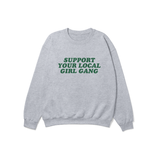 Support Your Local Girl Gang Feminist Crewneck Sweatshirt