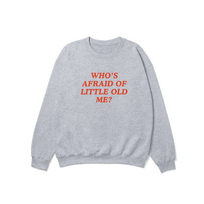 Who's Afraid of Little Old Me Crewneck Sweatshirt