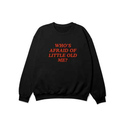 Who's Afraid of Little Old Me Crewneck Sweatshirt