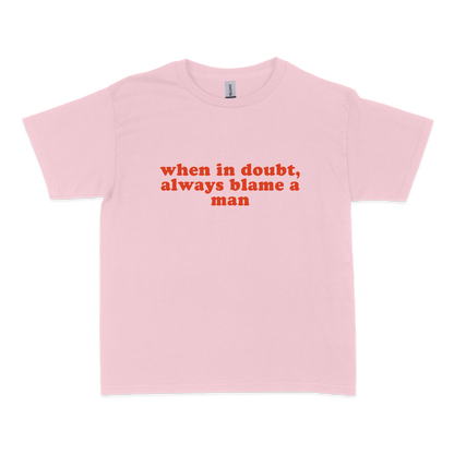 When in Doubt, Always Blame a Man Baby Tee