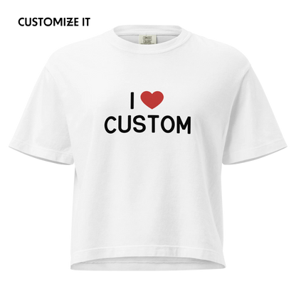 I Love (CUSTOM) Boxy Tee