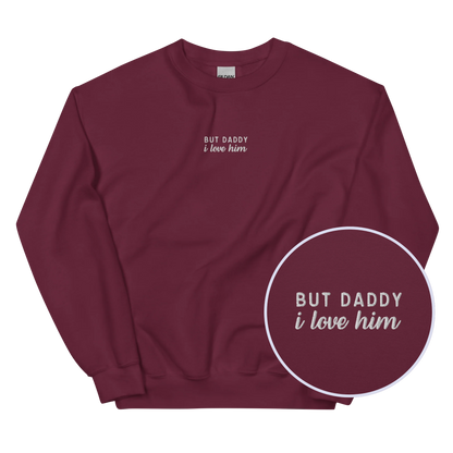 But Daddy I Love Him Embroidered Sweatshirt