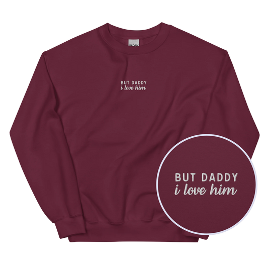 But Daddy I Love Him Embroidered Sweatshirt