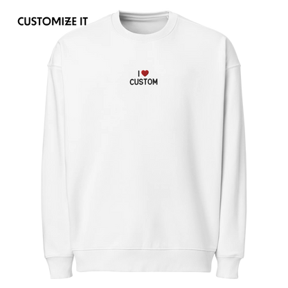 I Love (CUSTOM) Embroidered Organic Oversized Sweatshirt