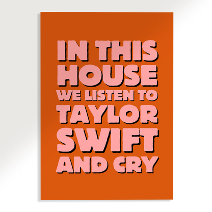 In This House we Listen to Taylor Swift and Cry Poster