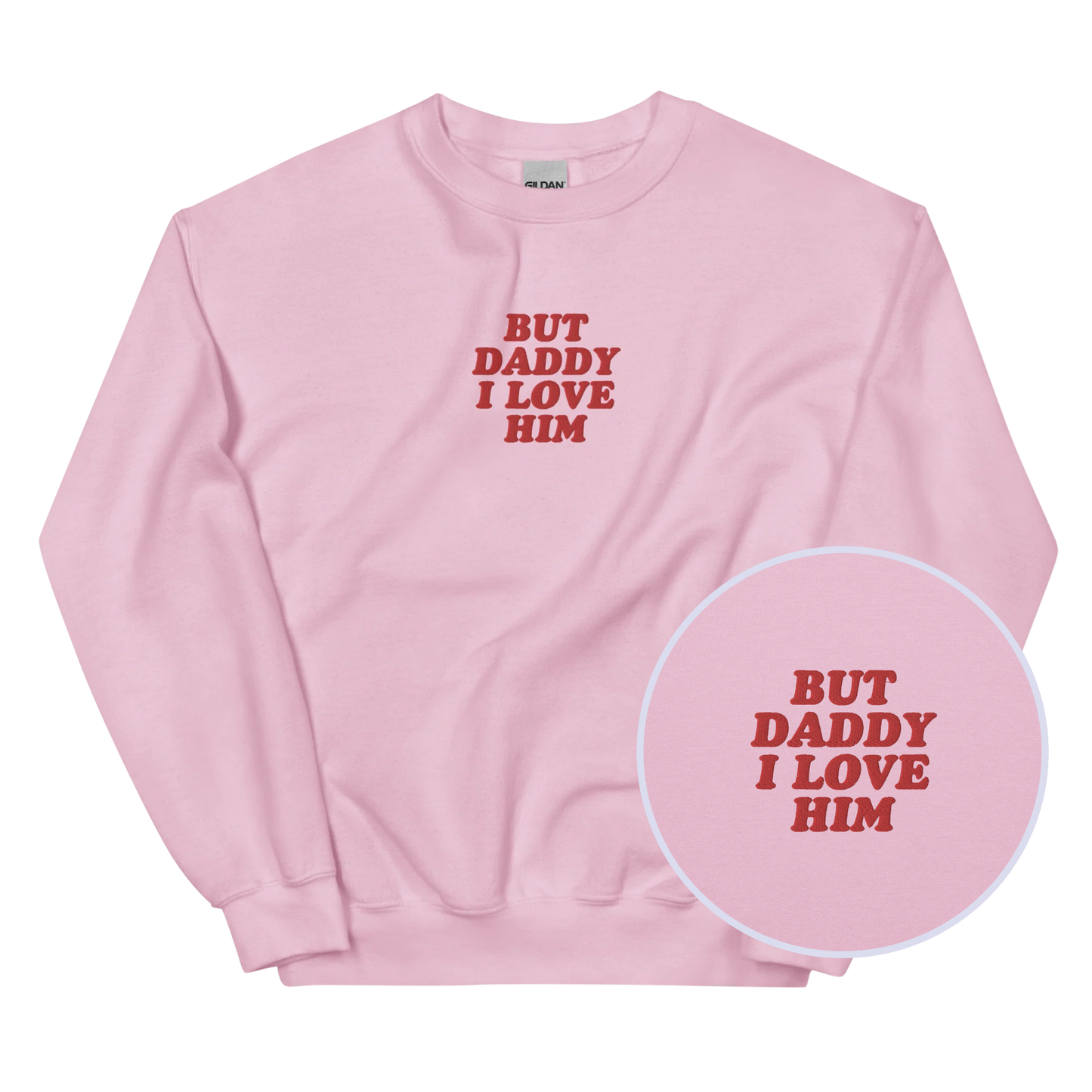 But Daddy I Love Him Embroidered Sweatshirt