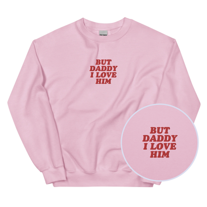 But Daddy I Love Him Embroidered Sweatshirt