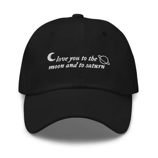 Love You to the Moon and to Saturn Embroidered Dad Hat