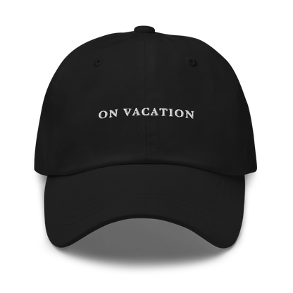 On Vacation Embroidered Dad Hat