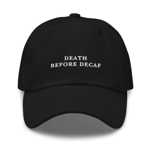 Death Before Decaf Embroidered Dad Hat