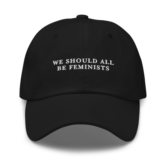 We Should All Be Feminists Embroidered Dad Hat