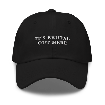 It's Brutal Out Here Embroidered Dad Hat