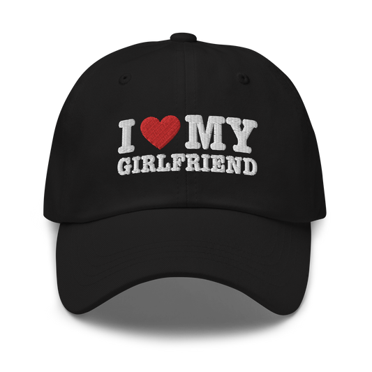 I Love My Girlfriend Embroidered Dad Hat