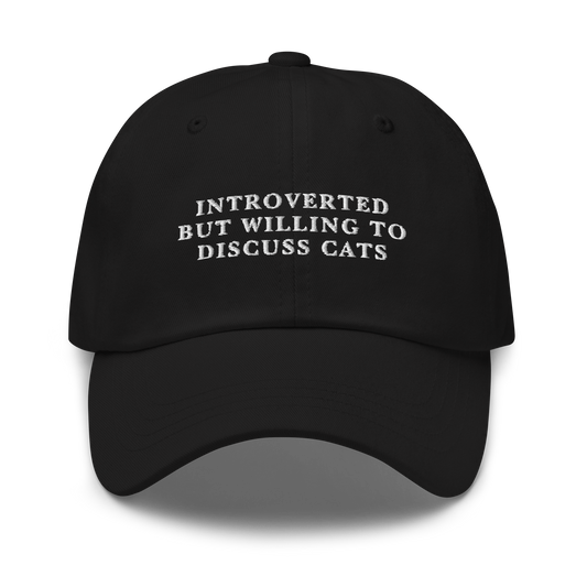 Introverted But Willing To Discuss Cats Embroidered Dad Hat