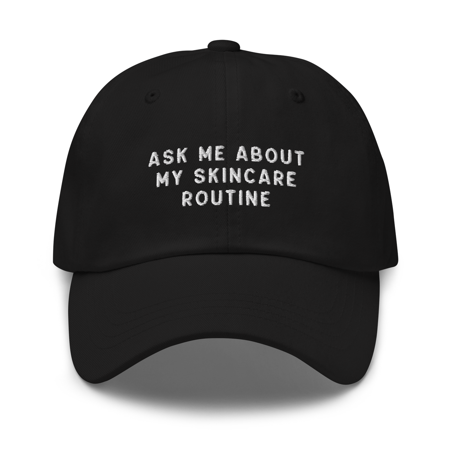 Ask Me About My Skincare Routine Embroidered Dad Hat