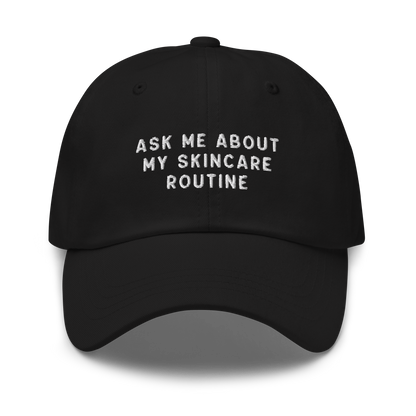 Ask Me About My Skincare Routine Embroidered Dad Hat