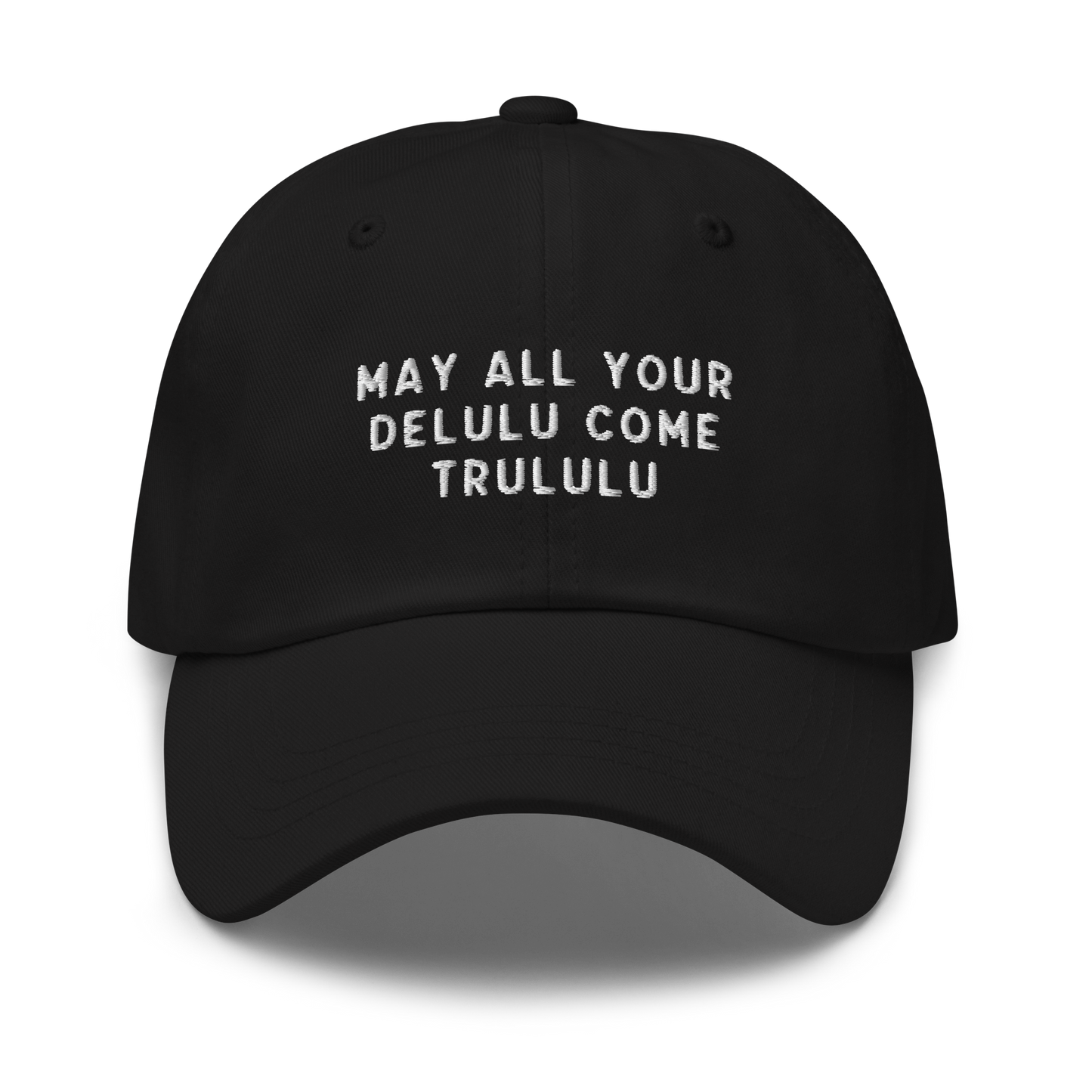 May Your Delulu Come Trululu Embroidered Dad Hat