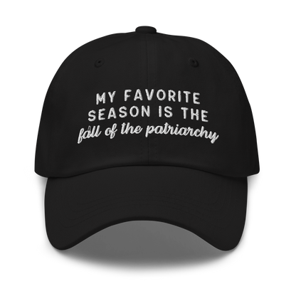 My Favorite Season Is The Fall Of The Patriarchy Embroidered Dad Hat