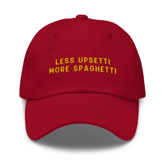 Less Upsetti More Spaghetti Embroidered Dad Hat