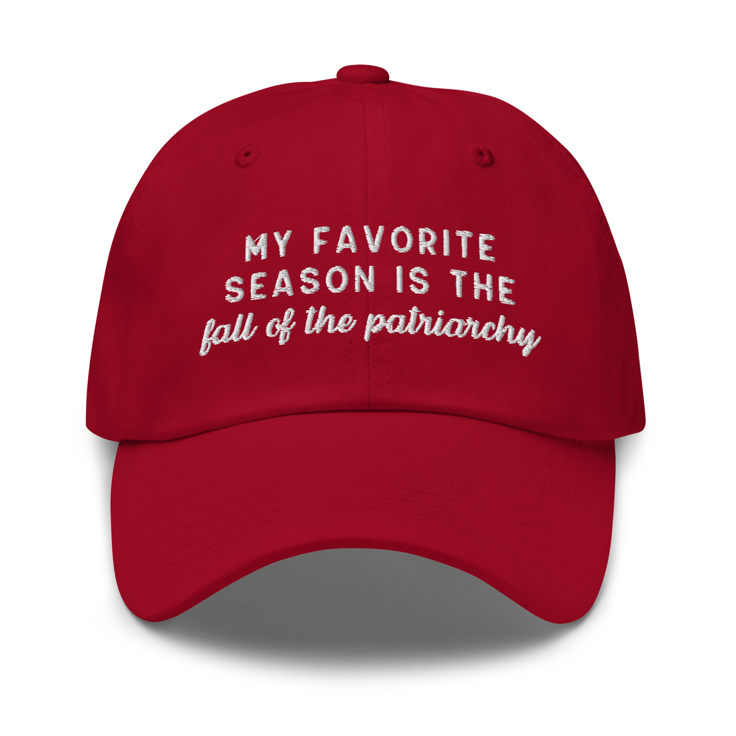 My Favorite Season Is The Fall Of The Patriarchy Embroidered Dad Hat